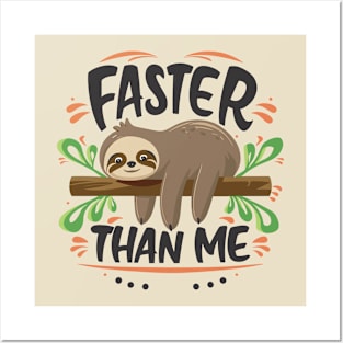 Faster Than Me - Playful Sloth Typography Design Posters and Art